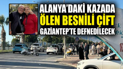 Antalya’nın Alanya ilçesinde meydana gelen trafik kazasında yaşamını yitiren Besnili