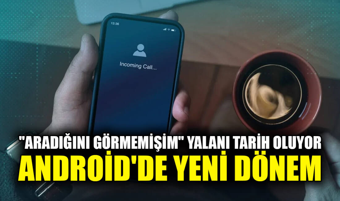 Google, Android telefonlar için kullanıcı deneyimini değiştirecek yeni bir özelliğin