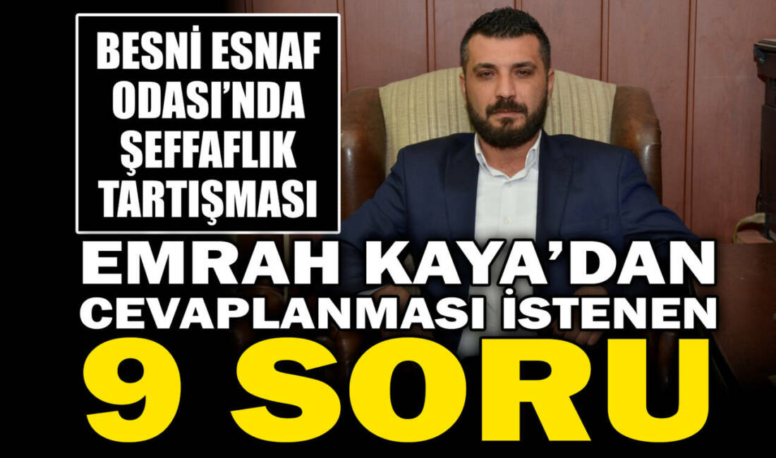 Besni Esnaf ve Sanatkârlar Odası Başkan Adayı Emrah Kaya, mevcut