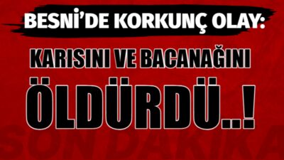 Besni’ye bağlı Aşağı Sarhan Mahallesinde çifte cinayet olayı yaşandı. Ayrıntılar