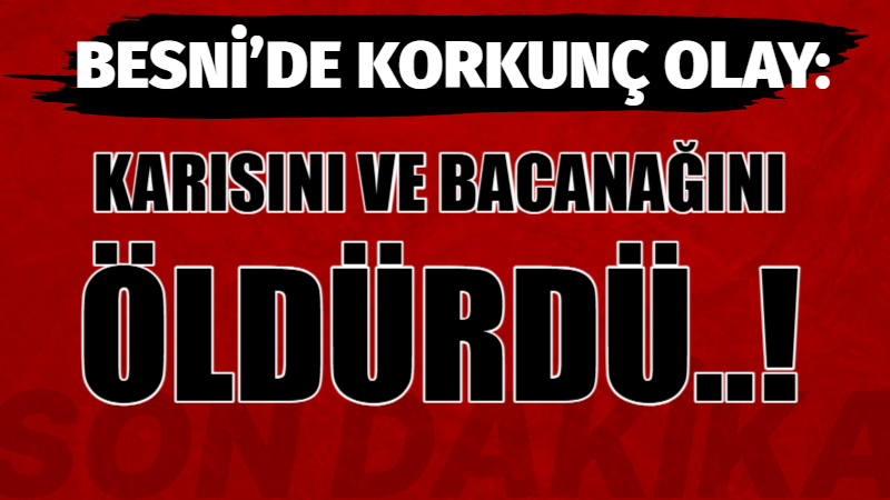 Besni’ye bağlı Aşağı Sarhan Mahallesinde çifte cinayet olayı yaşandı. Ayrıntılar