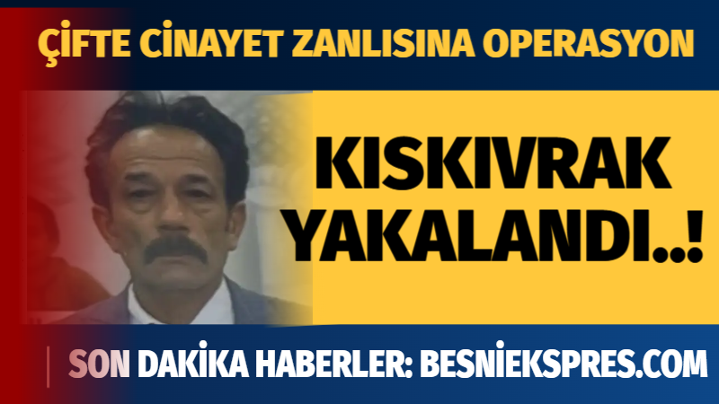 Besni’de şok etkisi yapan çifte cinayetin zanlısı boyacı A.A. İlçe