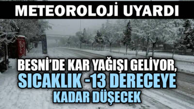 Meteoroloji verilerine göre Adıyaman’ın Besni ilçesinde önümüzdeki 5 gün boyunca