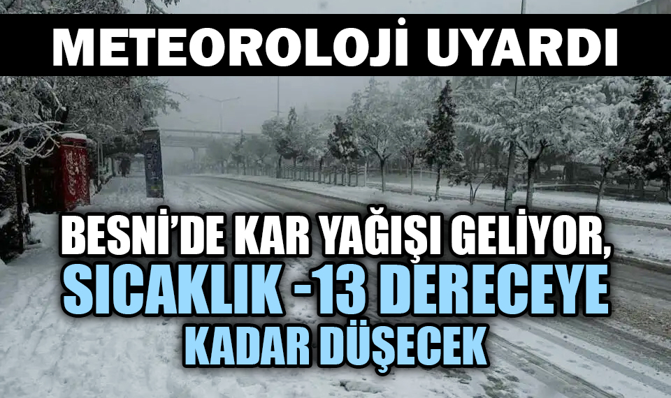 Meteoroloji verilerine göre Adıyaman’ın Besni ilçesinde önümüzdeki 5 gün boyunca