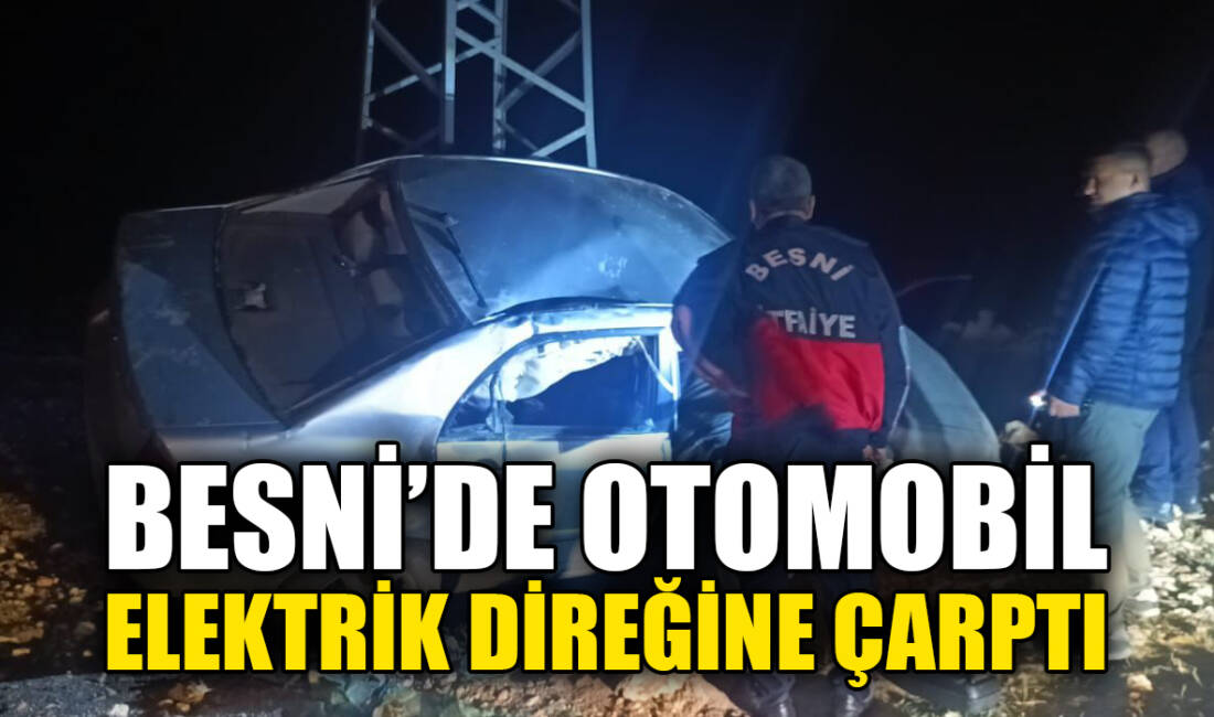 Adıyaman’ın Besni ilçesine bağlı Üçgöz (Sofraz) Köyü girişinde meydana gelen