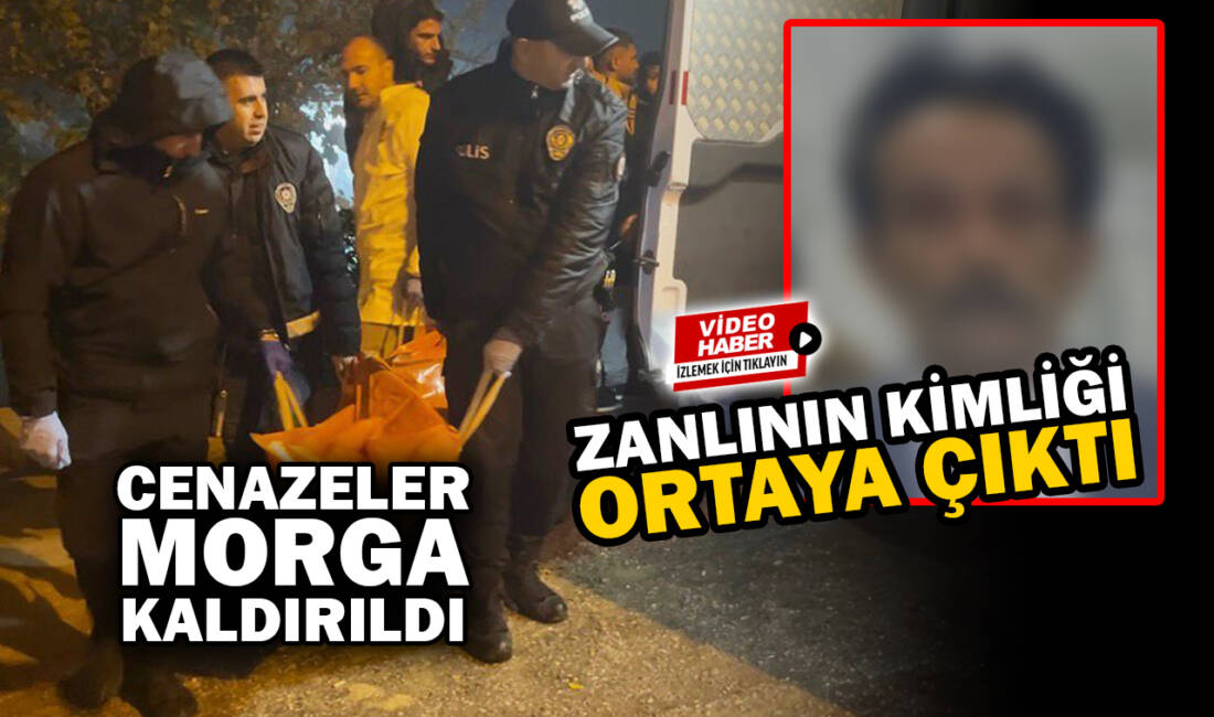 Besni'deki çifte cinayetin ayrıntıları netleşiyor. Zanlı A.A.'nın olay sırasında eşine