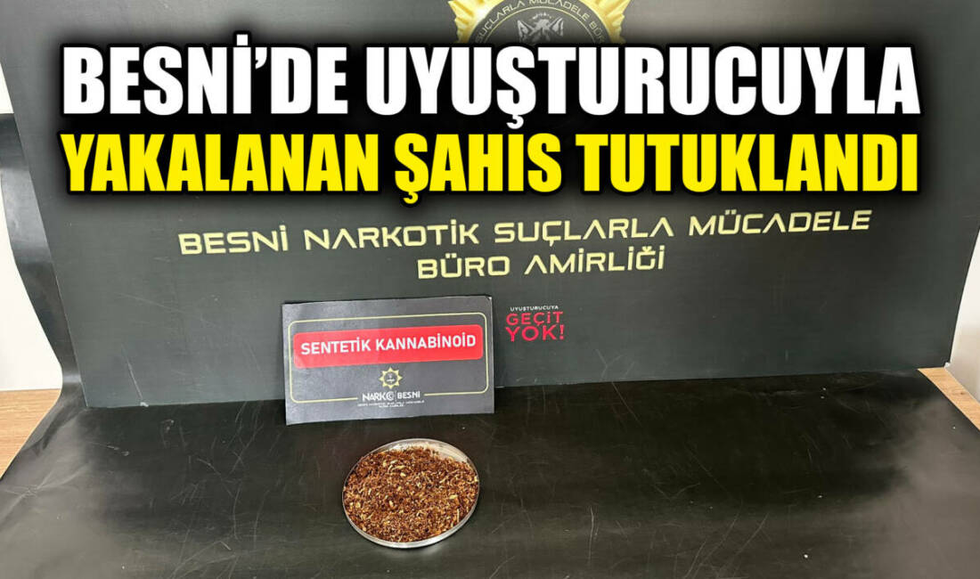 Besni’de Uyuşturucuyla Yakalanan Şahıs Tutuklandı Besni’de uyuşturucu maddeyle yakalanan bir şahıs, çıkarıldığı mahkemece tutuklanarak cezaevine