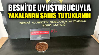 Besni’de uyuşturucu maddeyle yakalanan bir şahıs, çıkarıldığı mahkemece tutuklanarak cezaevine