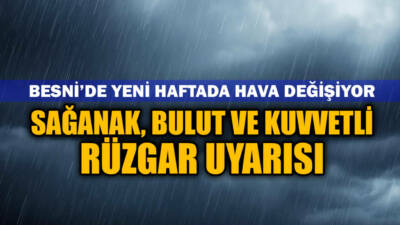 Meteorolojiden alınan verilere göre Besni’de yeni haftayla birlikte yağışlı hava