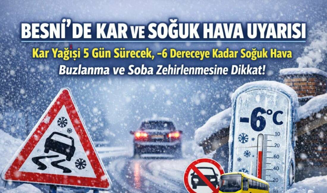 Meteorolojik verilere göre Besni’de 9 Ocak Cuma gününden itibaren başlayacak
