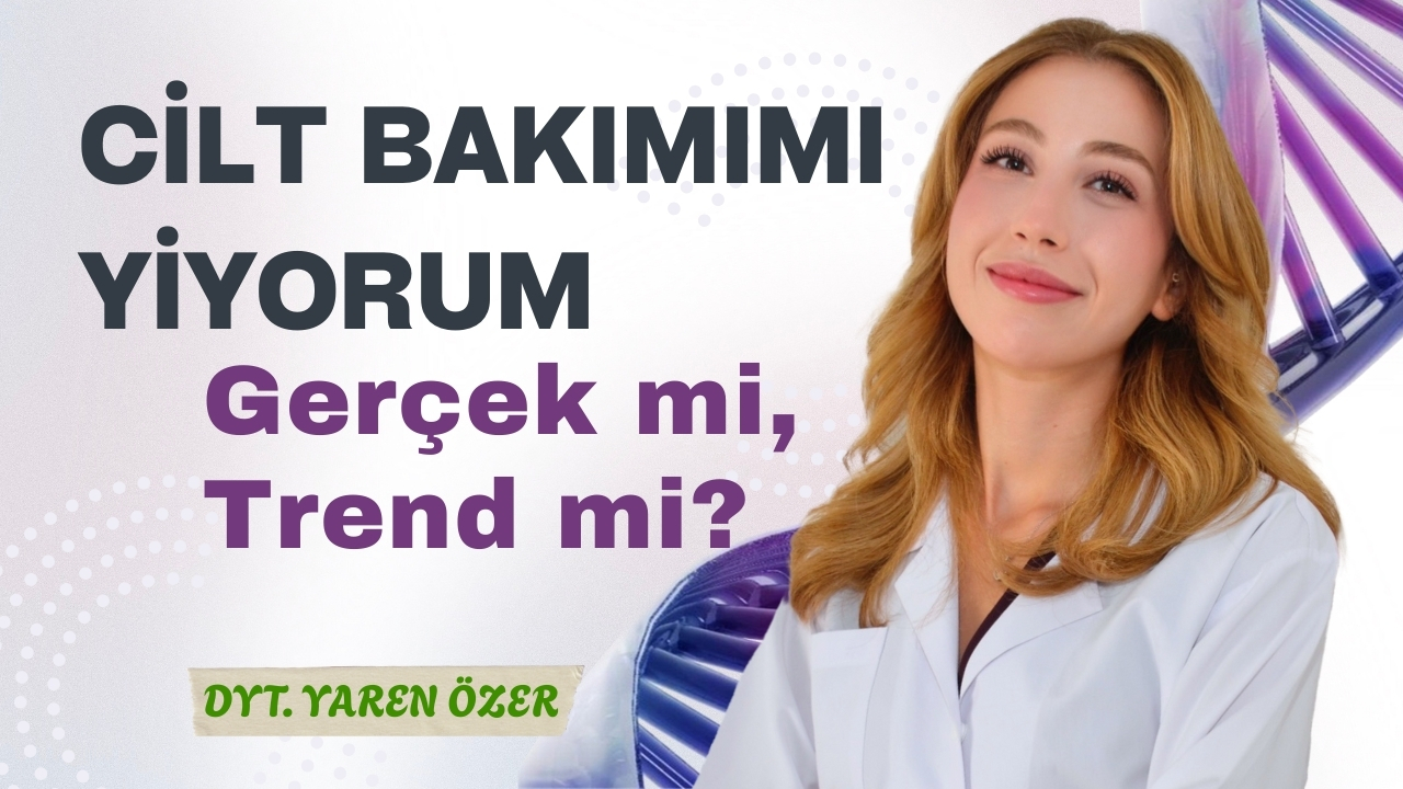 Cilt Bakımımı Yiyorum: Gerçek mi, Trend mi?