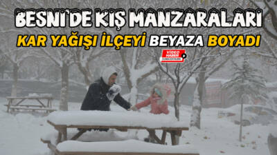 Besni’de iki gündür etkisini sürdüren kar yağışı, ilçe genelinde kartpostallık