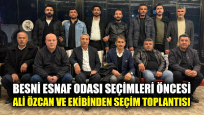 Besni Esnaf ve Sanatkârlar Odası Başkan Adayı Ali Özcan, yönetim