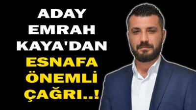 Besni Esnaf ve Sanatkârlar Odası Başkan Adayı Emrah Kaya, yaklaşan