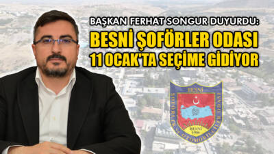 Besni Şoförler ve Otomobilciler Odası Başkanı Ferhat Songur, yaklaşan seçimli