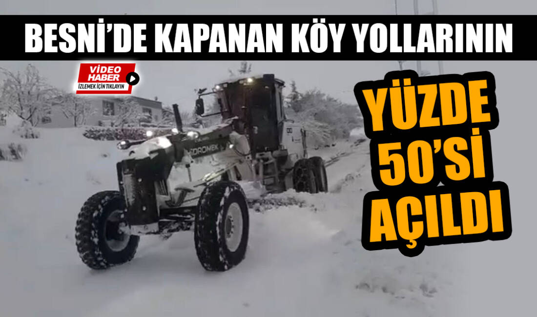 Besni'de etkisini sürdüren kar yağışı nedeniyle karla mücadele çalışmaları aralıksız