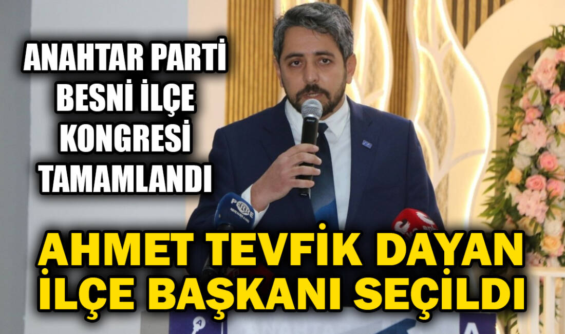 Anahtar Parti Besni İlçe Kongresi, Adıyaman'ın Besni ilçesinde bir davet