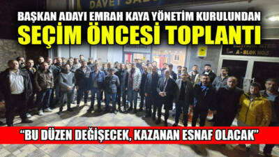 Besni Esnaf ve Sanatkârlar Odası Başkan Adayı Emrah Kaya, 17