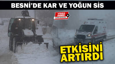 Besni’de kar yağışının ikinci gününde özellikle yüksek kesimler başta olmak