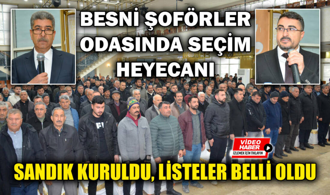 Besni’de Besni Şoförler ve Otomobilciler Esnaf Odası’nın 2026 yılı Olağan