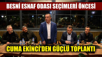 Besni Esnaf ve Sanatkârlar Odası Başkan Adayı Cuma Ekinci, oluşturduğu