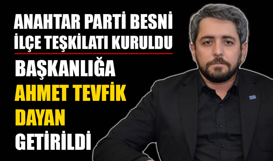 Anahtar Parti Besni İlçe Başkanı Ahmet Tevfik Dayan, 10 Ocak