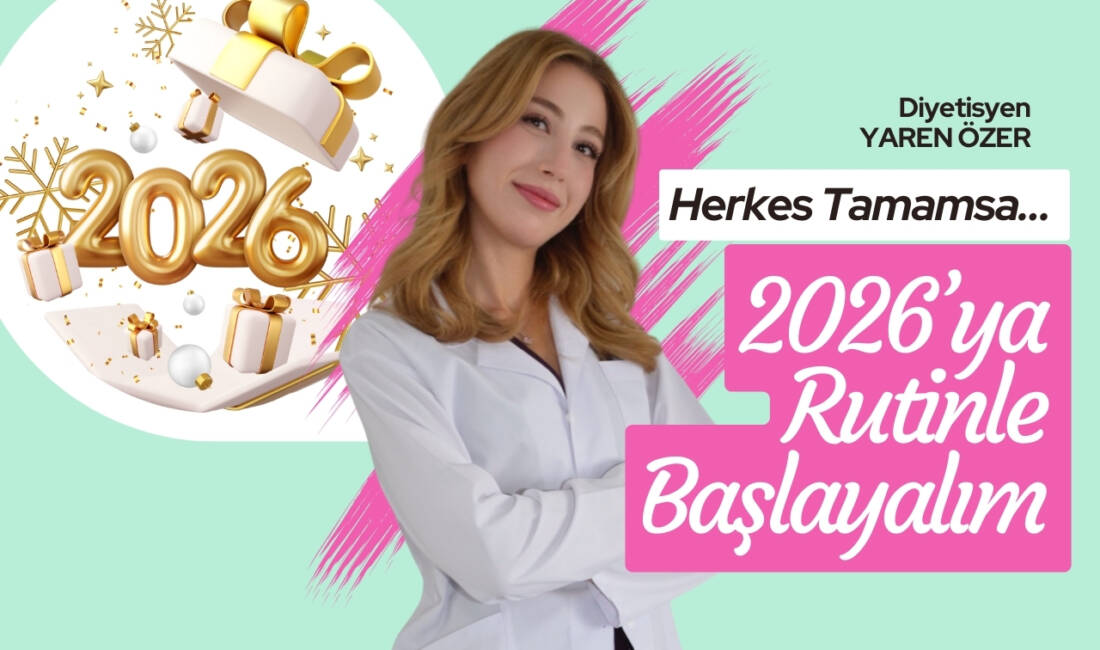 Herkes Tamamsa… 2026’ya Rutinle Başlayalım