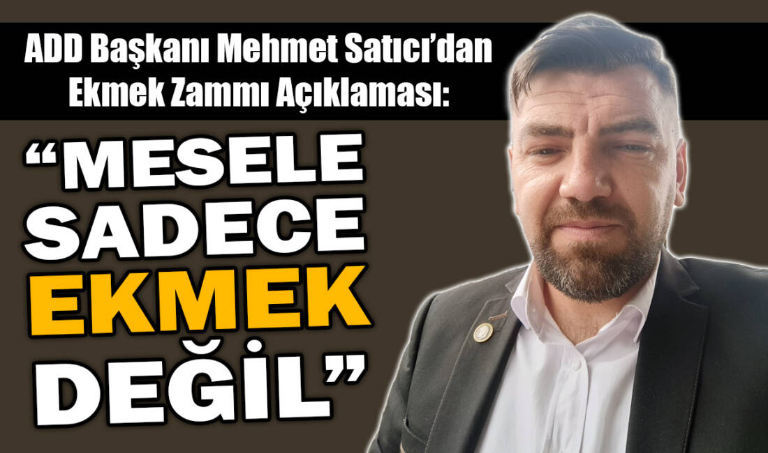 Atatürkçü Düşünce Derneği Besni Şube Başkanı Mehmet Satıcı, Besni’de ekmeğe