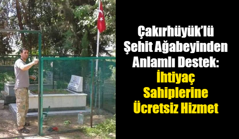Çakırhüyük beldesinde yaşayan Şehit Jandarma Er Bilal Türlü’nün ağabeyi Halil