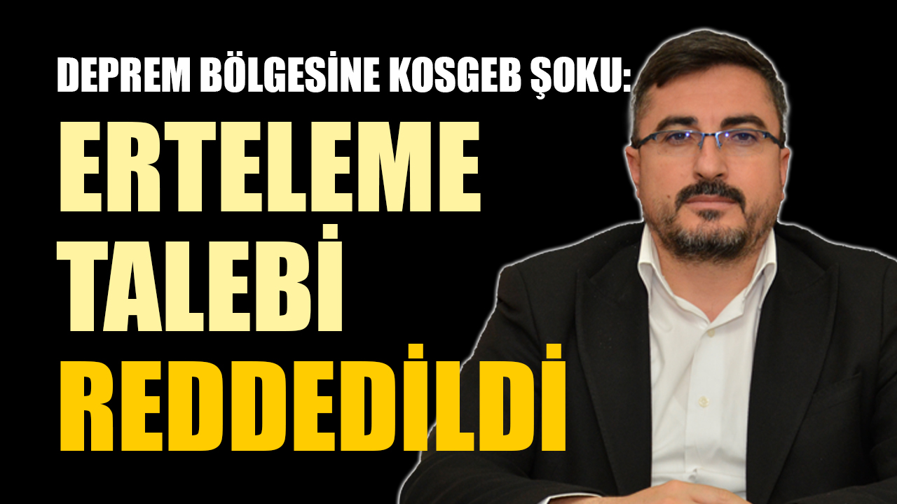 6 Şubat depremlerinin ardından KOSGEB aracılığıyla kredi kullanan deprem bölgesindeki