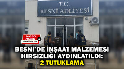 Besni'de bir inşaat alanından çalınan yaklaşık 175 bin lira değerindeki