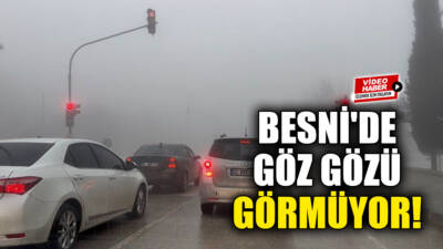Besni’de gece saatlerinden itibaren etkili olan yoğun sis, ilçe genelinde