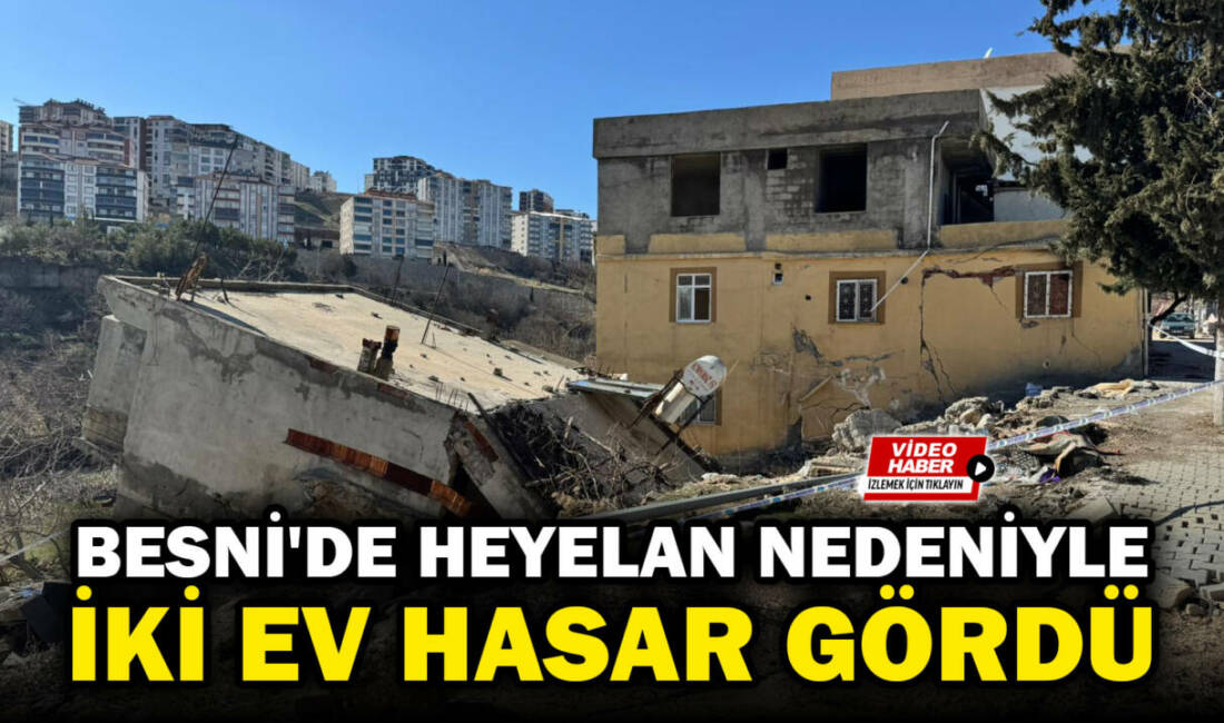 Adıyaman’ın Besni ilçesi Cirit Meydan Mahallesi’nde meydana gelen heyelanda bir