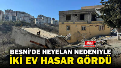 Adıyaman’ın Besni ilçesi Cirit Meydan Mahallesi’nde meydana gelen heyelanda bir