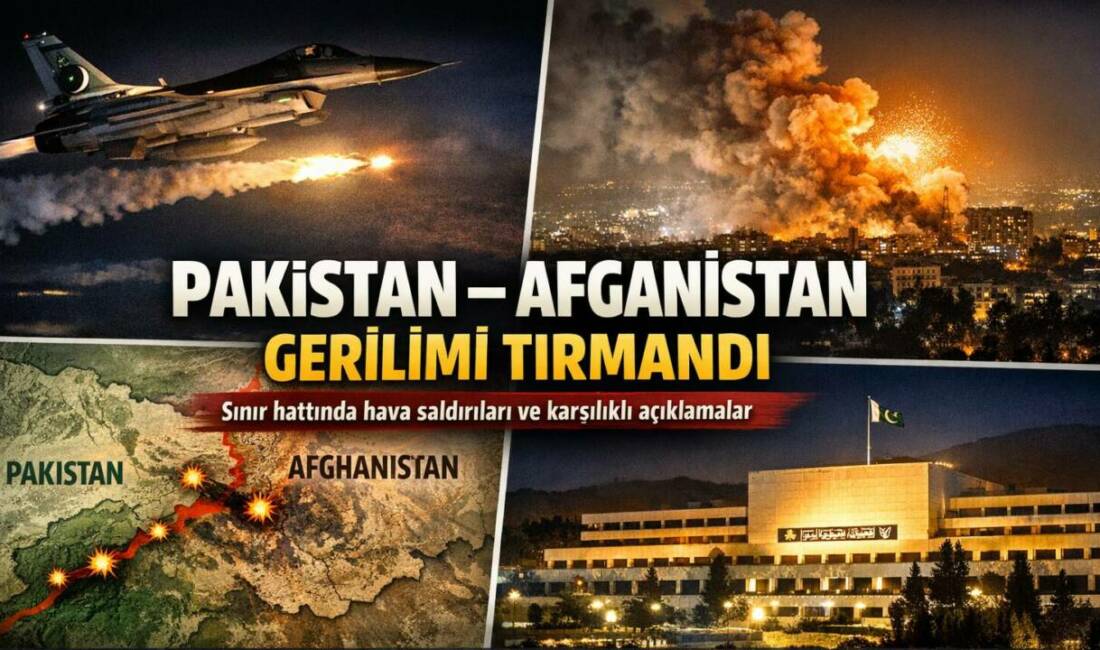 Pakistan ile Afganistan arasında sınır hattında başlayan çatışmalar, karşılıklı hava