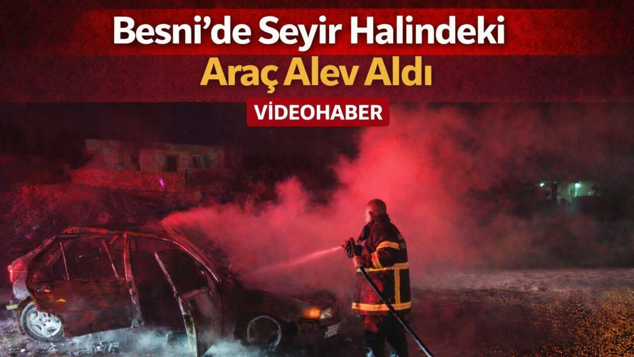 Adıyaman’ın Besni ilçesine bağlı Çamlıca Köyü’nde seyir halindeki bir otomobilde