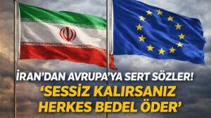 İran yönetimi, bölgede artan askeri gerilim sırasında Avrupa ülkelerine sert