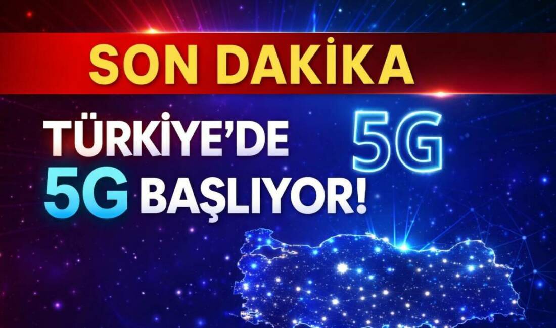 Türkiye, 5G teknolojisine geçiş sürecinde kritik aşamayı tamamladı. 2026 itibarıyla