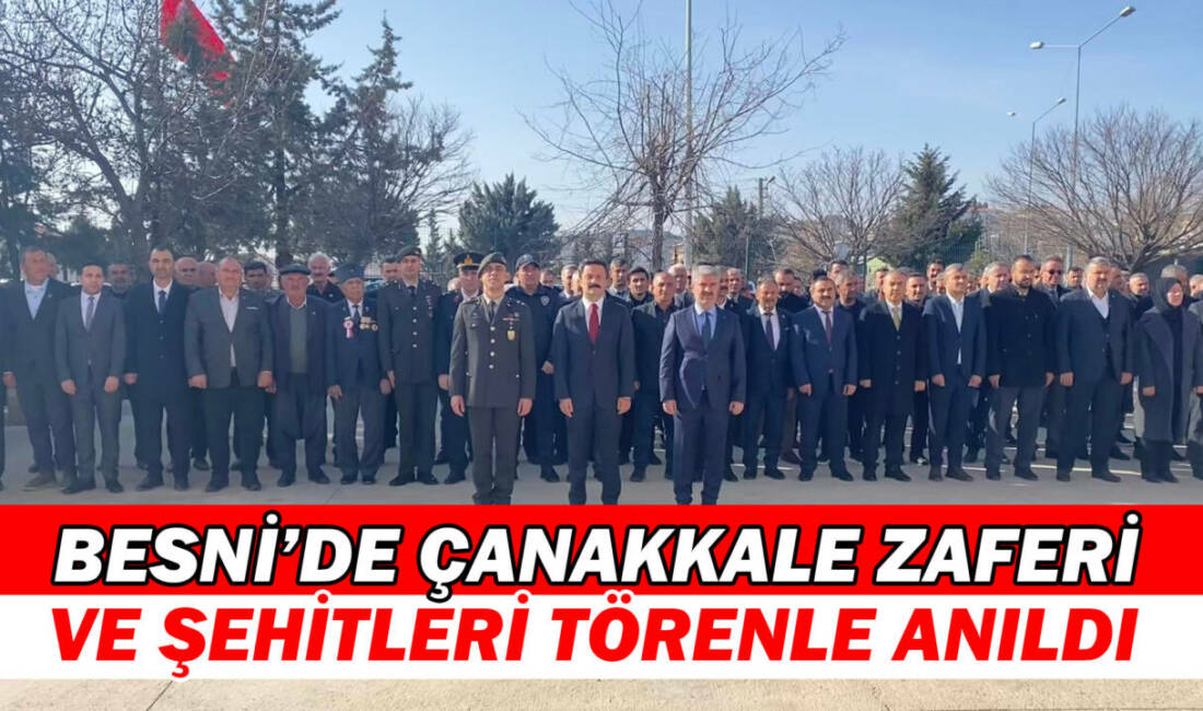 18 Mart Çanakkale Zaferi ve Şehitleri Anma Günü dolayısıyla Besni’de