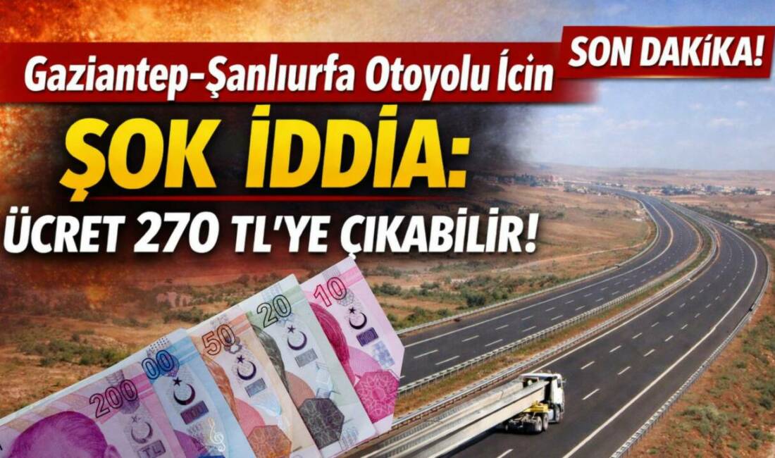 CHP’li Deniz Yavuzyılmaz, Gaziantep-Şanlıurfa Otoyolu’nun özelleştirilmesi halinde geçiş ücretinin 102