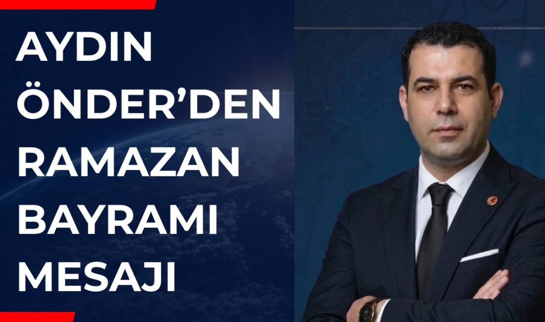 Hevedi Aşireti Derneği Gaziantep Temsilcisi Aydın Önder, Ramazan Bayramı dolayısıyla