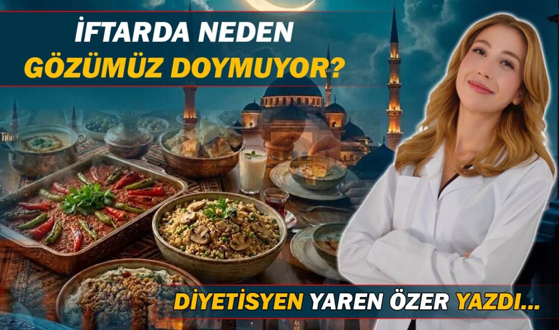 İftarda Neden Gözümüz Doymuyor?