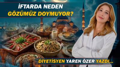 İftarda Neden Gözümüz Doymuyor?
