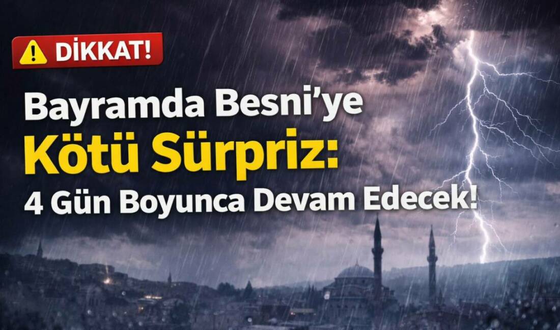 Besni’de bayram boyunca yağışlı ve soğuk hava etkili olacak. Sıcaklıklar