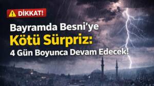 Besni’de bayram boyunca yağışlı ve soğuk hava etkili olacak. Sıcaklıklar