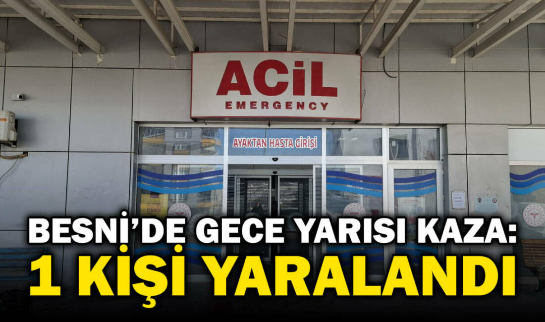 Adıyaman’ın Besni ilçesine bağlı Burunçayır Köyü’nde meydana gelen trafik kazasında