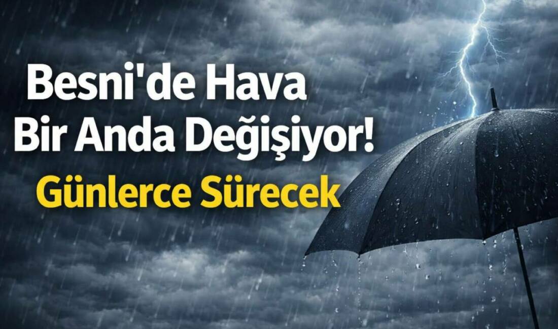 Meteoroloji verilerine göre Besni’de önümüzdeki 5 gün boyunca yağışlı hava