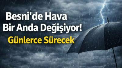 Meteoroloji verilerine göre Besni’de önümüzdeki 5 gün boyunca yağışlı hava