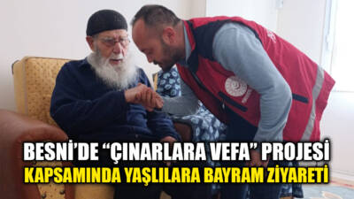 Besni Sosyal Hizmet Merkezi, “Çınarlara Vefa” projesi kapsamında bayramda yalnız