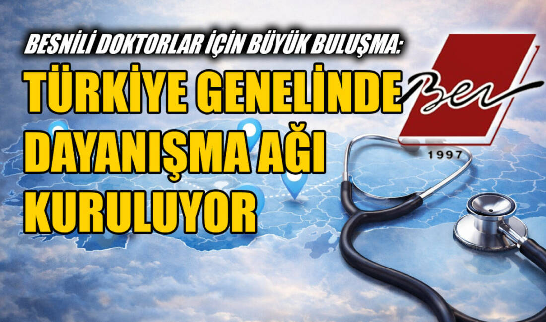Türkiye’nin farklı şehirlerinde görev yapan Besnili doktorlar, Besni Eğitim Vakfı